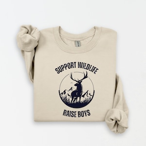 Support Wildlife Raise Boys Sweatshirt, Boy Mom Sweatshirt, Boy Dad Sweatshirt, Outdoor Mom Gift, Gift for Mom of Boys,Gifts for Dad of Boys