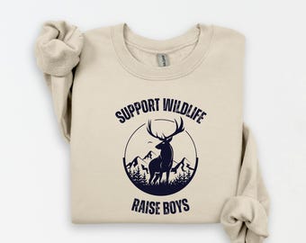 Support Wildlife Raise Boys Sweatshirt, Boy Mom Sweatshirt, Boy Dad Sweatshirt, Outdoor Mom Gift, Gift for Mom of Boys,Gifts for Dad of Boys