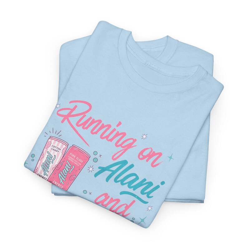 Running on Alani and a Prayer Unisex T-Shirt | Funny Christian Sweatshirt | Just a Girl Graphic Shirt| Cozy Neutral Energy Drink Shirt Blue