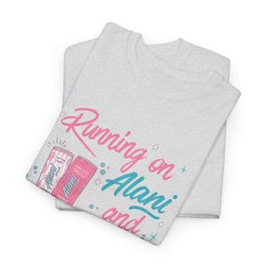 Running on Alani and a Prayer Unisex T-Shirt | Funny Christian Sweatshirt | Just a Girl Graphic Shirt| Cozy Neutral Energy Drink Shirt Ash