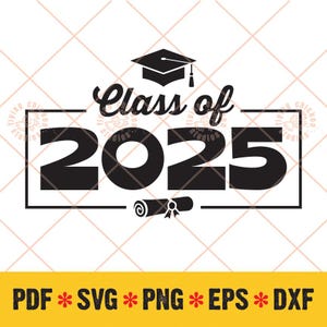 Class of 2025 SVG-Schnittdesign für Cricut Silhouette usw. Geschenkidee für bestandene Abschlussfeier. Sweatshirt, T-Shirt, Tasse, etc. 5 Dateien svg png dxf eps pdf