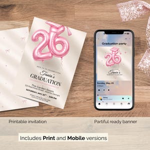 May include: A graduation party invitation with pink balloon-shaped numbers and a graduation cap graphic. The invitation includes the text "Tania's Graduation" and event details. A smartphone displays the invitation design. Includes print and mobile versions.