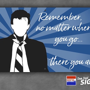 No matter where you go...there you are - Buckaroo Banzai plastic sign - 00015