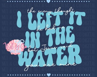 Ik heb het in het water gelaten! | Doopontwerp | Digitale download