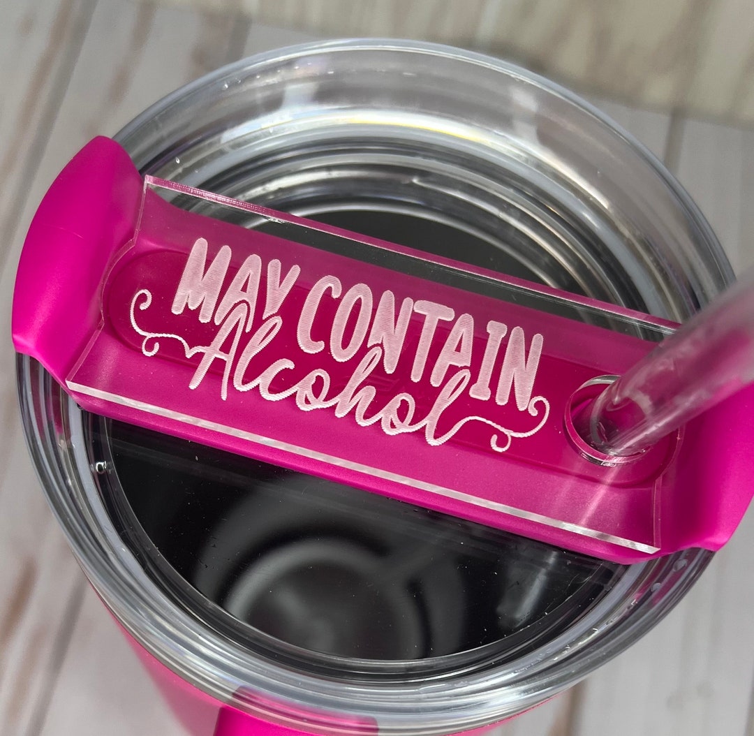 May Contain Alcohol Cup Topper for 30oz or 40oz Cups. Made From Clear
