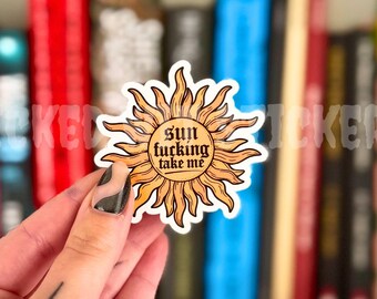 Sun F’ing Take Me | Serpent and the Wings of Night | Crowns of Nyaxia Inspired, Vinyl Kindle Decal