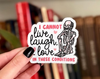 I Cannot Live Laugh Love | Funny Sarcastic Mental Health Vinyl Sticker Decal