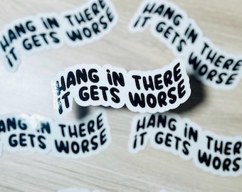 Wacht even, het wordt nog erger | Sarcastische grappige donkere humor vinyl sticker sticker