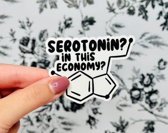Funny Sarcastic Serotonin Vinyl Sticker: Laptop, Water Bottle Decal