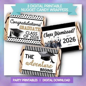 May include: Three digital printable nugget candy wrappers with graduation themes. Each wrapper features a different design with graduation caps and text like "Congratulations! Graduate Class of 2026" and "The adventure begins."