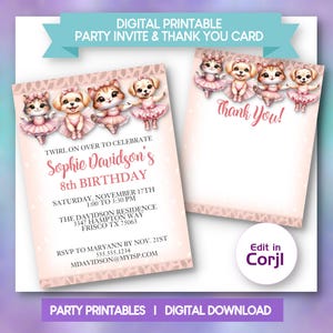 May include: Digital printable party invite and thank you card. The invitation features illustrations of dancing kittens and puppies in pink tutus. The invite includes the text "Twirl on over to celebrate Sophie Davidson's 8th Birthday". The thank you card has the text "Thank You!"