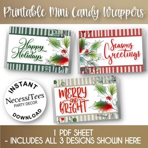 May include: Three rectangular printable mini candy wrappers featuring holiday themes. One has green stripes and says Happy Holidays, one has red stripes and says Seasons Greetings, and one has tan stripes and says Merry and Bright with holly.