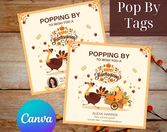 May include: Two Thanksgiving-themed pop-by tags with a turkey illustration, pumpkins, and the text "Happy Thanksgiving." The tags also include the text "Popping By To Wish You A" and a real estate agent's contact information.