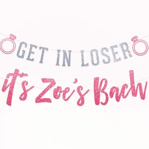 Custom Get In Loser Bach Banner | Any Name, Girls Bachelorette Party | Mean Girls Themed Party | Bride to Be Celebration Decoration