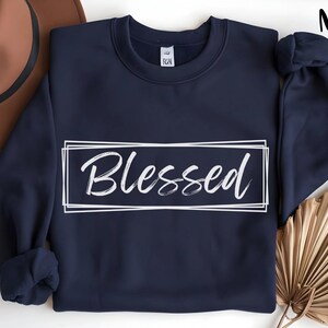 Blessed Sweatshirt, Unisex Sweatshirt, Crewneck Jumper, Religious Clothing, Inspirational Pullover, Christian Apparel