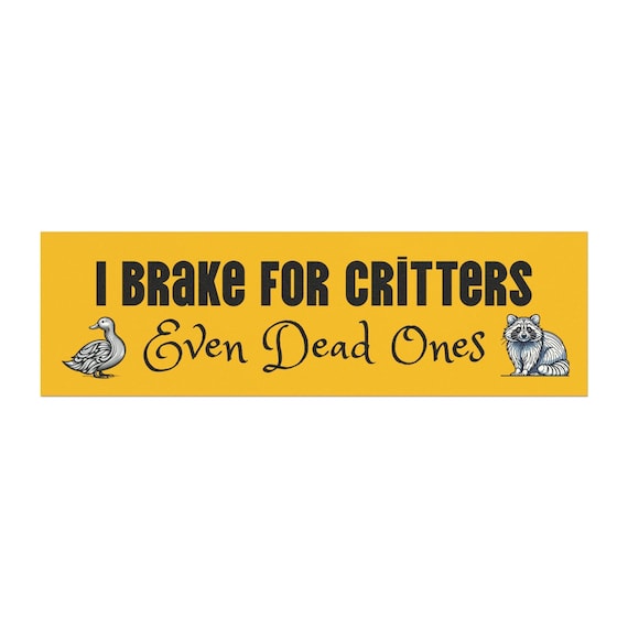 Funny Car Magnet: I Brake for Critters - Animal Lover Gift
