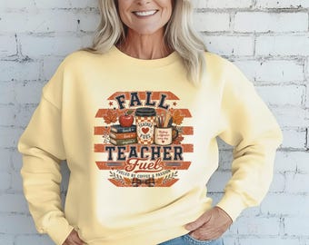 Fall Teacher Fuel Tshirt/Sweatshirt | Autumn Coffee, Apples, Classroom Supplies