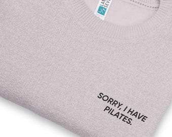 Lo siento, tengo Pilates / Sudadera bordada de Pilates – Cuello redondo de Pilates, Regalo ideal para amantes del Pilates, Sudadera unisex cómoda