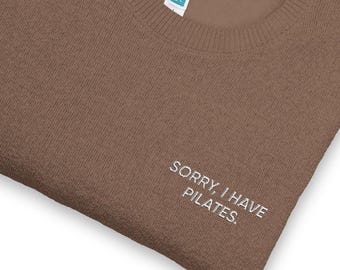 Lo siento, tengo Pilates / Sudadera bordada de Pilates – Cuello redondo de Pilates, Regalo ideal para amantes del Pilates, Sudadera unisex cómoda