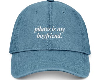 Pilates is my Boyfriend Denim Hat | Embroidered Pilates Hat | Pilates Gift For Her | Pilates Esthetic | Wellness Gift | Instructor Gift