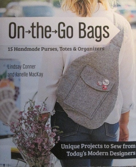 On the Go Bags 15 Handmade Purses, Totes & Organizers