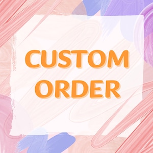 May include: A white square with a pink and purple watercolor background. The text "CUSTOM ORDER" is written in orange letters.