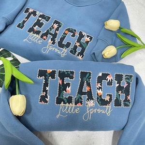 Custom Teach Embroidered Sweatshirt, Floral Applique Crewneck, Teacher Appreciation Gift, Gift for Teacher, Back to School Shirt for Women