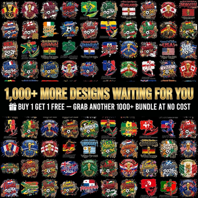 May include: A collection of soccer-themed designs featuring flags and the year 2026. The designs are arranged in a grid, with text that reads "1,000+ MORE DESIGNS WAITING FOR YOU" and "BUY 1 GET 1 FREE - GRAB ANOTHER 1000+ BUNDLE AT NO COST".