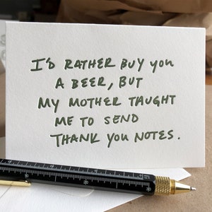 Funny Thank You Cards - Unique Note Card - Masculine Dude - Snarky - Letterpress Handwriting - for Bros - Card for Beer Lover