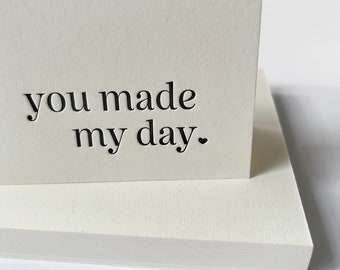 Heartfelt Letterpress Thank You Card - you made my day - Sweet and Simple - Black and White - Boxed Set of Six - Letterpress Handmade
