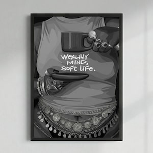 May include: Black and white art print featuring a person holding a mug and saucer. The person is wearing a tank top with the text "WEALTHY MIND, SOFT LIFE." The person is adorned with jewelry, including rings, bracelets, and a waist chain.