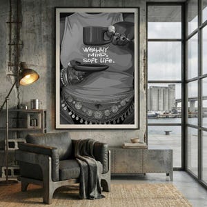 May include: Black and white art print featuring a person holding a mug and a small plate. The artwork includes the text "WEALTHY MIND, SOFT LIFE." The person is adorned with jewelry and a decorative belt.