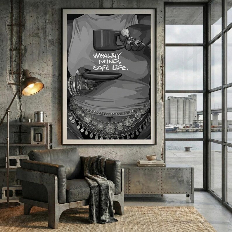 May include: Black and white art print featuring a person holding a mug and a small plate. The artwork includes the text "WEALTHY MIND, SOFT LIFE." The person is adorned with jewelry and a decorative belt.