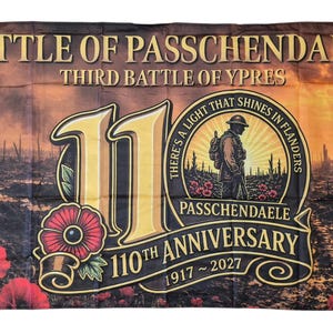 May include: A rectangular flag commemorating the Battle of Passchendaele, featuring a battlefield scene with red poppies, a soldier silhouette, and the text: BATTLE OF PASSCHENDAELE, THIRD BATTLE OF YPRES, 11, 110TH ANNIVERSARY, 1917-2027.