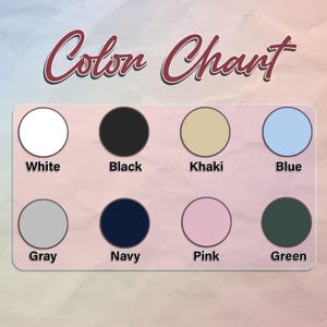May include: Color chart with 10 color swatches. The colors are white, black, khaki, blue, gray, navy, pink, green, red, and orange.