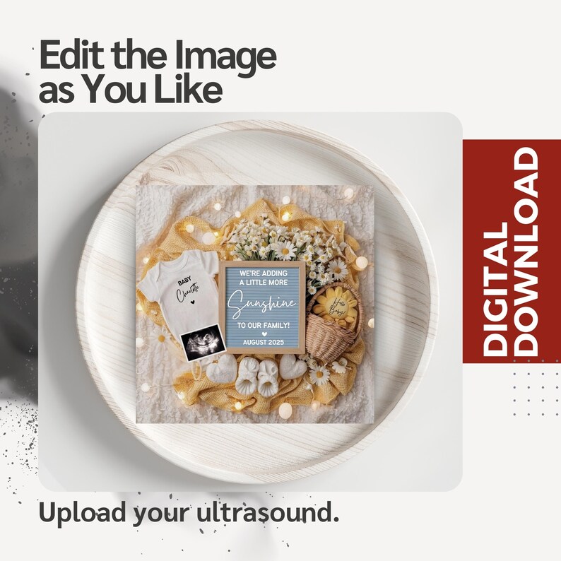 May include: A baby announcement featuring a white onesie, ultrasound image, and a blue letter board that reads "We're adding a little more Sunshine to our family! August 2025." The announcement is surrounded by flowers and baby shoes.