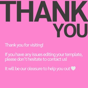 May include: A pink background with the words "THANK YOU" in large, dark gray letters. Below, smaller white text reads "Thank you for visiting!" and offers assistance with template editing.