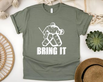 Ice Hockey Player Shirt, Hockey Goalie Bring It Tee, Hockey Winter Sports Lovers T-Shirt