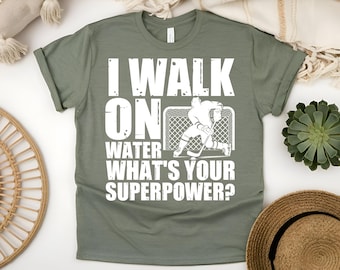 Hockey T-Shirt, I Walk On Water Tee, Ice Hockey Player Goalie Winter Sports Lovers Shirt