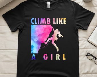 Climber Girl Shirt, Climb Like a Girl Tee, Climbing Sports Lovers Climb T-Shirt