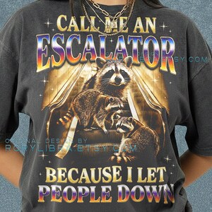 Call Me An Escalator Because I Let People Down Comfort Colors® Tshirt, Funny Raccoon Retro 90S Graphic Y2K Trash Panda Meme Pun T-Shirt