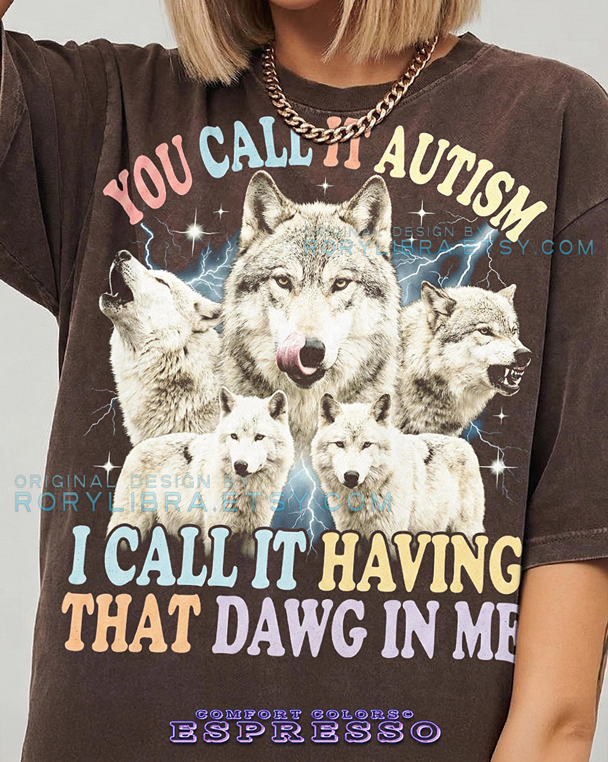 You Call It Autism I Call It Having That Dawg In Me Wolf Comfort Colors® Tshirt, Retro Lightning Faded T-Shirt, Funny Y2K Streetwear