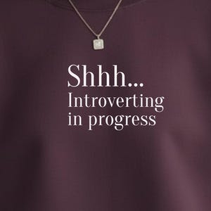 Introvert Sweatshirt, Shhh... Introverting in Progress Crewneck |  Quiet Vibes, introverted shirt, quiet moments, introverted sweatshirt