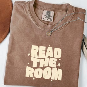 Read the Room T-shirt | Funny Reminder Shirt, Sarcastic Quote Tee, oblivious shirt, empathy shirt, attitude, Comfort colors