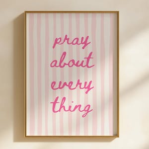 Pink Colorful Christian Wall Art Pray about everything Trendy Apartment Printable Art Christian Girl Room Decor Cute Godly Home Decor