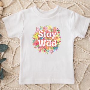 Stay Wild Floral Toddler Tee, Nature Lover Kids Shirt, Wild Child Graphic T-Shirt, Boho Baby Clothing, Flower Print Tee for Toddlers