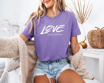 Love is in the air Unisex Tee, T-Shirt, Shirt, Valentine's Day Gift, Romantic Top, White Text