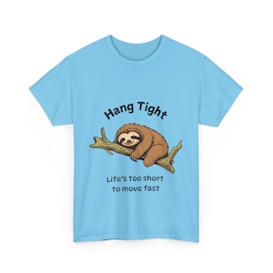 Hang Tight Sloth Shirt, Lazy Day Tee, Sloth on Branch Shirt, Slow Life Tee, Laying Sloth T-Shirt, Relaxed Gift, Slow Living Gift