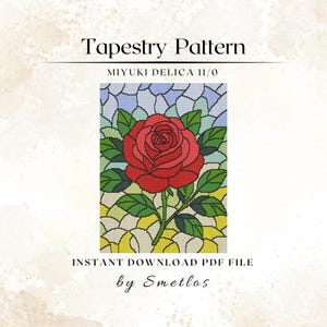 May include: A tapestry pattern featuring a red rose with green leaves and a stem, set against a stained-glass style background. The text "Tapestry Pattern" and "MIYUKI DELICA 11/0" are at the top. The words "INSTANT DOWNLOAD PDF FILE" and "by Smetlos" are at the bottom.