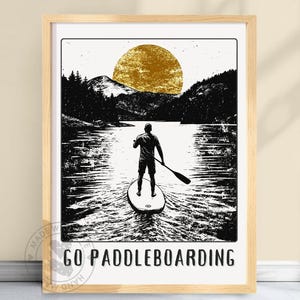 Go Paddleboarding Print, Standing Paddle Board Poster, Gift for a SUP boarder, Black, White and Gold Art, Motivation Artwork #GOPADDLEM